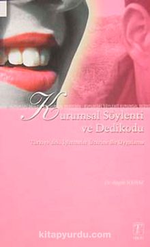 Kurumsal Söylenti ve Dedikodu & Türkiye'deki İşletmeler Üzerine Bir Uygulama - Dr. Başak Solmaz