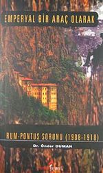 Emperyal Bir Araç Olarak Rum Pontus Sorunu (1908-1918)