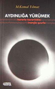 Aydınlığa Yürümek & Kararla-Kararlılıla-İnançla-Şuurla