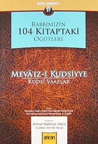 Rabbimizin 104 Kitaptaki Öğütleri & Meva'ız-i Kudsiyye (Kudsi Vaazlar)