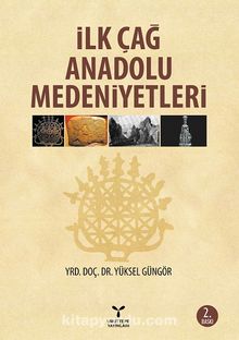 İlk Çağ Anadolu Medeniyetleri - Yüksel Güngör