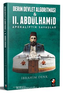 Derin Devlet Algoritmasi ve II. Abdülhamid & Apokaliptik Savaşlar