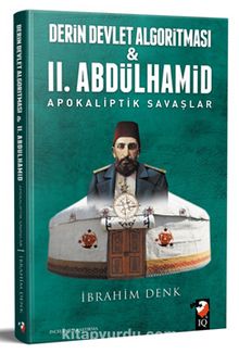 Derin Devlet Algoritmasi ve II. Abdülhamid & Apokaliptik Savaşlar - İbrahim Denk