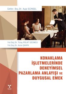 Konaklama İşletmelerinde Deneyimsel Pazarlama Anlayışı ve Duygusal Emek - Kolektif