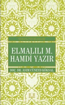 Elmalılı M. Hamdi Yazır / Osmanlı'nın Bilgeleri - Asım Cüneyd Köksal