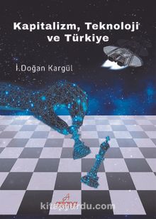 Kapitalizm, Teknoloji ve Türkiye  