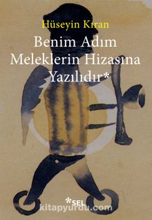 Benim Adım Meleklerin Hizasına Yazılıdır - Hüseyin Kıran