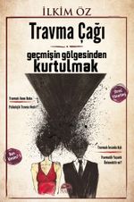 Travma Çağı & Geçmişin Gölgesinden Kurtulmak