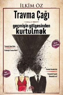 Travma Çağı & Geçmişin Gölgesinden Kurtulmak