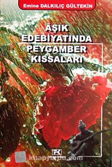 Aşık Edebiyatında Peygamber Kıssaları - Emine Dalkılıç Gültekin