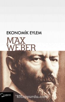 Ekonomik Eylem - Max Weber