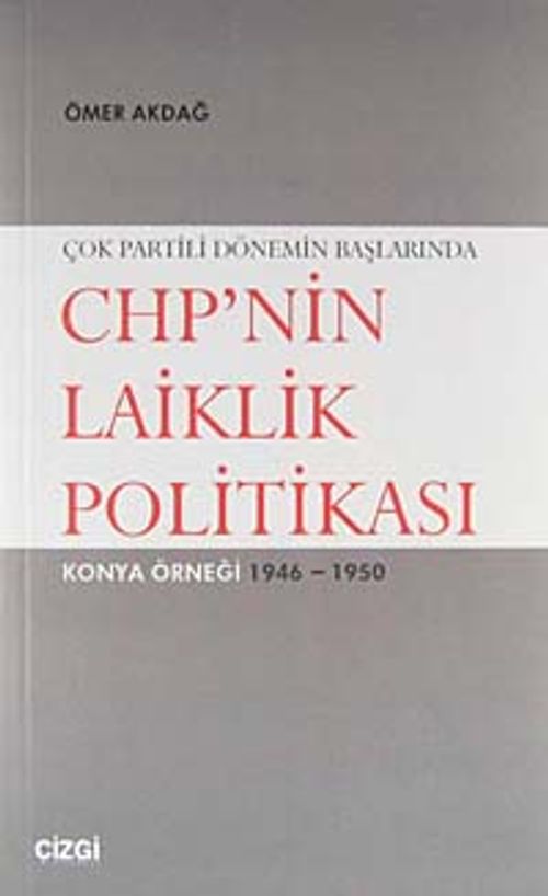 Çok Partili Dönemin Başlarında CHP'nin Laiklik Politikası & Konya Örneği 1946-1950