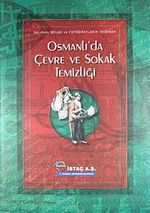Orjinal Belge ve Fotoğrafların Işığında Osmanlı'da Çevre ve Sokak Temizliği/ 22-A-3