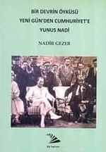Bir Devrin Öyküsü Yeni Gün'den Cumhuriyet'e Yunus Nadi