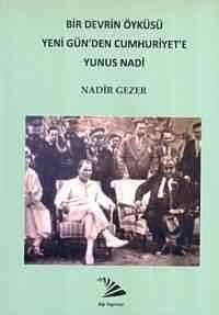 Bir Devrin Öyküsü Yeni Gün'den Cumhuriyet'e Yunus Nadi