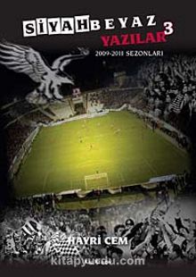Siyah Beyaz Yazılar 3 (2009-2011 Sezonları) - Hayri Cem