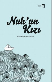 Nuh’un Kızı - Mukadder Gemici