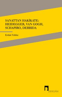 Sanattan Hakikate: Heidegger, Van Gogh, Schapiro, Derrida