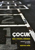 Çocuk: İşçi,Yoksul,Göçmen & İktisadi ve Politik Bir Analiz