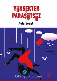 Yüksekten ve Paraşütsüz - Ayla Şenel