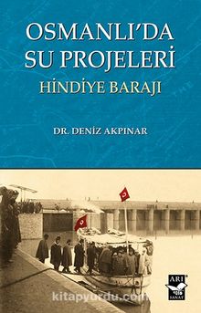 Osmanlı'da Su Projeleri & Hindiye Barajı