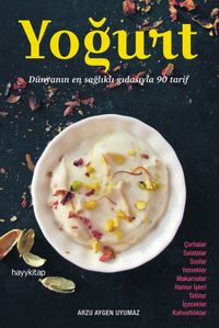 Yoğurt & Dünyanın En Sağlıklı Gıdasıyla 90 Tarif