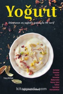 Yoğurt & Dünyanın En Sağlıklı Gıdasıyla 90 Tarif - Arzu Aygen