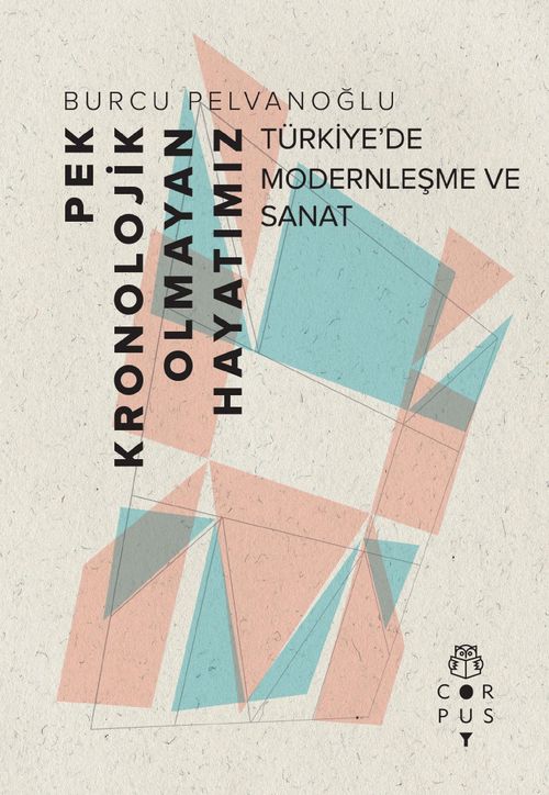 Pek Kronolojik Olmayan Hayatımız & Türkiye'de Modernleşme ve Sanat