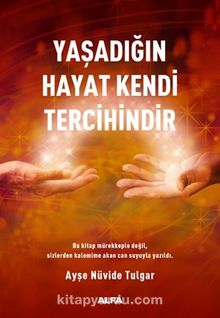 Yaşadığın Hayat  Kendi Tercihindir - Ayşe Nüvide Tulgar