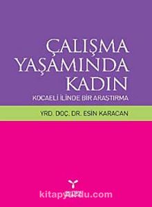 Çalışma Yaşamında Kadın & Kocaeli  İlinde Bir Araştırma - Esin Karacan