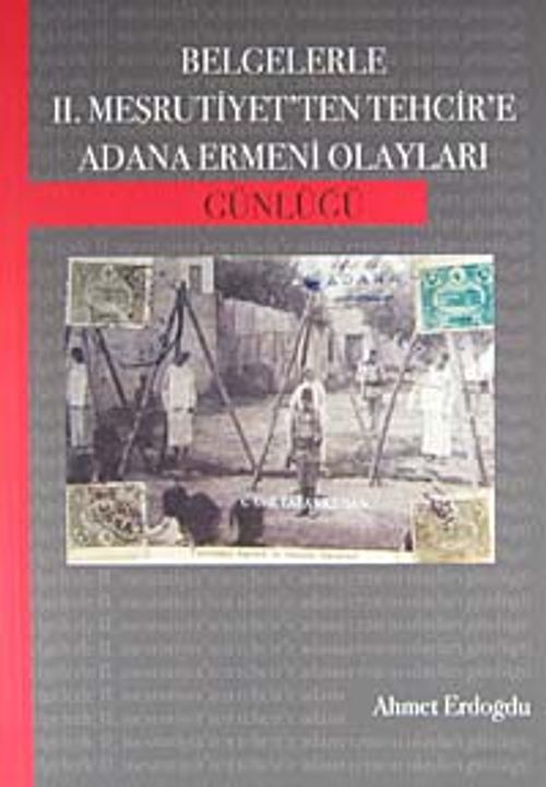 Belgelerle II. Meşrutiyet'ten Tehcir'e Adana Ermeni Olayları Günlüğü / 10-B-7