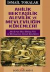Ahilik Bektaşilik Alevilik ve Mevleviliğin K&ouml;kenleri