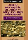 Ahilik Bektaşilik Alevilik ve Mevleviliğin Kökenleri 