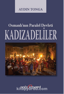 Osmanlı’nın Paralel Devleti Kadızadeliler  