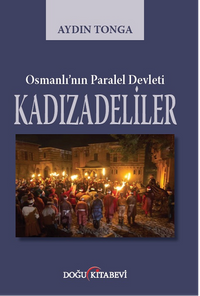 Osmanlı'nın Paralel Devleti Kadızadeliler  