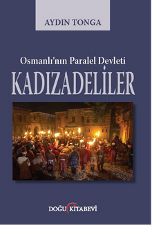 Osmanlı'nın Paralel Devleti Kadızadeliler  