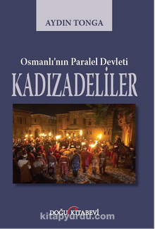 Osmanlı’nın Paralel Devleti Kadızadeliler - Aydın Tonga