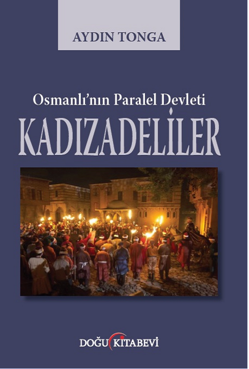 Osmanlı'nın Paralel Devleti Kadızadeliler  