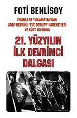 21. Yüzyılın İlk Devrimci Dalgası & Fransa ve Yunanistan'dan Arap İsyanı, The Occupy Hareketleri ve Kürt Baharına