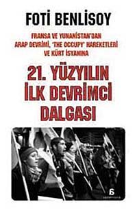 21. Yüzyılın İlk Devrimci Dalgası & Fransa ve Yunanistan'dan Arap İsyanı, The Occupy Hareketleri ve Kürt Baharına