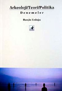 Arkeoloji / Teori / Politika Denemeler