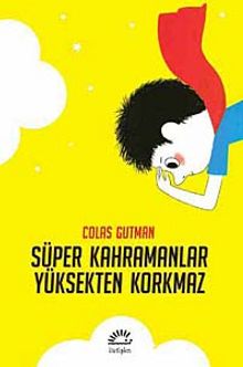 Süper Kahramanlar Yüksekten Korkmaz - Colas Gutman