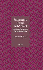 Selefiliğin Fikri Arkaplanı & İslam Düşüncesinde İlk Gelenekçiler