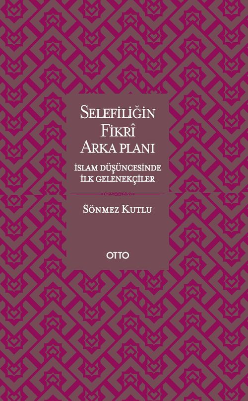 Selefiliğin Fikri Arkaplanı & İslam Düşüncesinde İlk Gelenekçiler