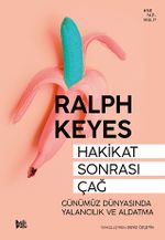Hakikat Sonrası Çağ & Günümüz Dünyasında Yalancılık ve Aldatma