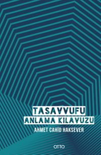 Tasavvufu Anlama Kılavuzu (Ciltli)
