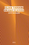 İslam Tarihini Anlama Kılavuzu (Ciltli)