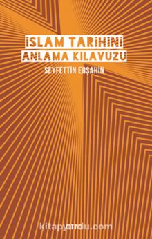 İslam Tarihini Anlama Kılavuzu (Ciltli) - Seyfettin Erşahin