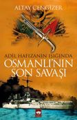 Adil Hafızanın Işığında Osmanlı'nın Son Savaşı