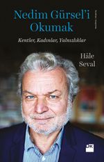 Nedim Gürsel'i Okumak & Kentler, Kadınlar, Yalnızlıklar